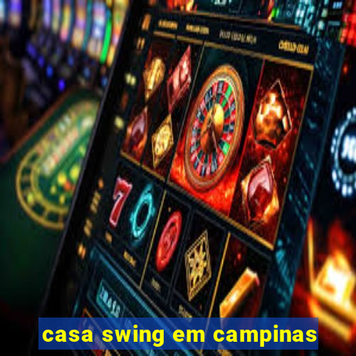 casa swing em campinas